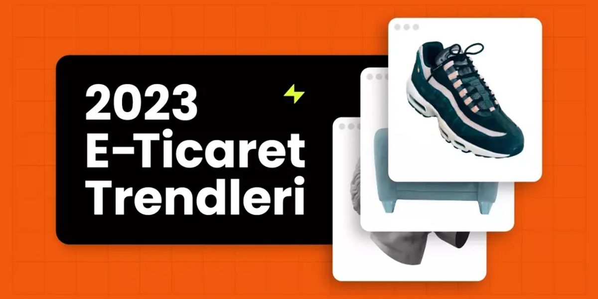 E-Ticaret ve Online Alışveriş Trendleri